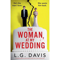 The Woman at My Wedding: An utterly addictive psychological thriller with a spine-chilling twist