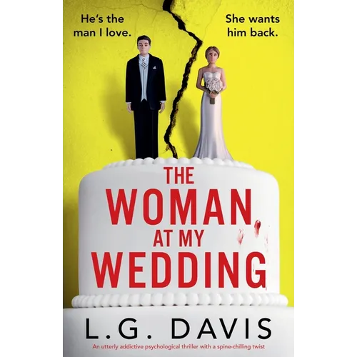 The Woman at My Wedding: An utterly addictive psychological thriller with a spine-chilling twist