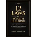 The 12 Laws of Wealth Building: A Proven Step-by-Step System for Building Wealth and Achieving Financial Independence