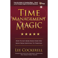 Time Management Magic: How to Get More Done Every Day and Move from Surviving to Thriving