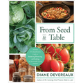 From Seed to Table: A Comprehensive Guide to Gardening, Preserving, and Cooking for Sustainable Living