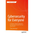 Cybersecurity for Everyone: A Human-Centered Approach to Protecting Yourself and Your Community