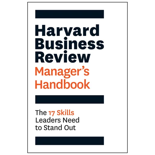 Harvard Business Review Manager's Handbook: The 17 Skills Leaders Need to Stand Out
