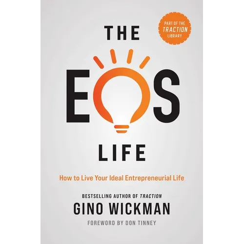 The EOS Life: How to Live Your Ideal Entrepreneurial Life