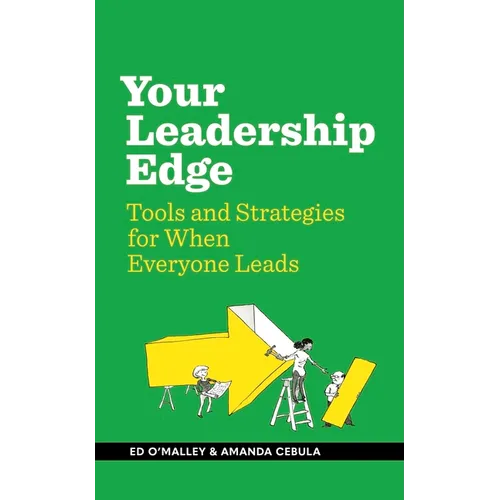 Your Leadership Edge: Strategies and Tools for When Everyone Leads