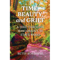 Time, Beauty, and Grief: A Hike Through Wisconsin's 50 State Parks