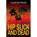 Hip Slick and Dead: A Lucky Dey Thriller