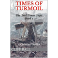 Times of Turmoil: Christian End Times Thriller (Book 1)