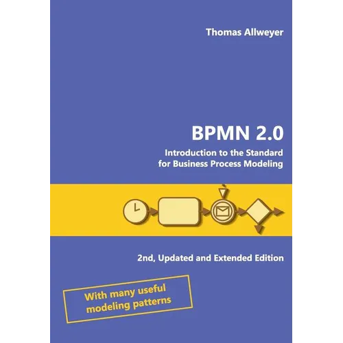 Bpmn 2.0: Introduction to the Standard for Business Process Modeling