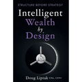 Intelligent Wealth by Design: Structure Before Strategy