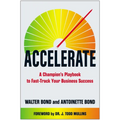Accelerate: A Champion's Playbook to Fast-Track Your Business Success