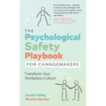 The Psychological Safety Playbook for Changemakers