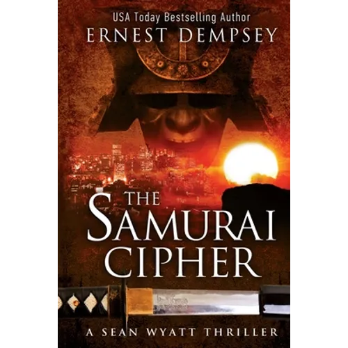 The Samurai Cipher: A Sean Wyatt Thriller