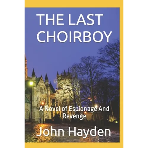 The Last Choirboy: A Novel of Espionage And Revenge