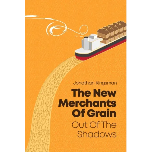 Out of the Shadows: The New Merchants of Grain