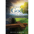 When God Says Go: Lessons From the Mission Field for Those Who Go and for Those Who Send