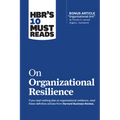 Hbr's 10 Must Reads on Organizational Resilience (with Bonus Article Organizational Grit by Thomas H. Lee and Angela L. Duckworth)