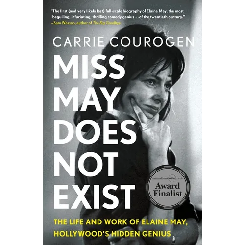 Miss May Does Not Exist: The Life and Work of Elaine May, Hollywood's Hidden Genius