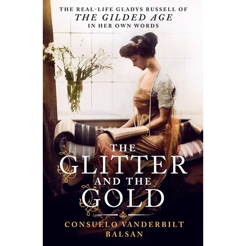 The Glitter and the Gold: The Real-Life Gladys Russell of "The Gilded Age" in Her Own Words