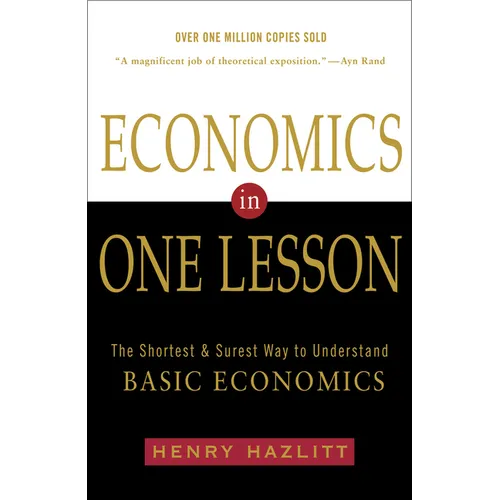 Economics in One Lesson: The Shortest and Surest Way to Understand Basic Economics