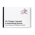 101 Things I Learned(r) in Advertising School