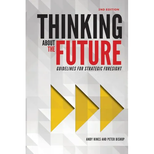 Thinking about the Future: Guidelines for Strategic Foresight