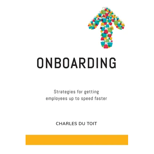On-boarding: A practical guide to creating extraordinary new employee experiences