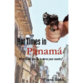 Hot Times in Panama: What would you do to serve your country?