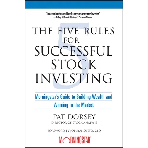 The Five Rules for Successful Stock Investing: Morningstar's Guide to Building Wealth and Winning in the Market