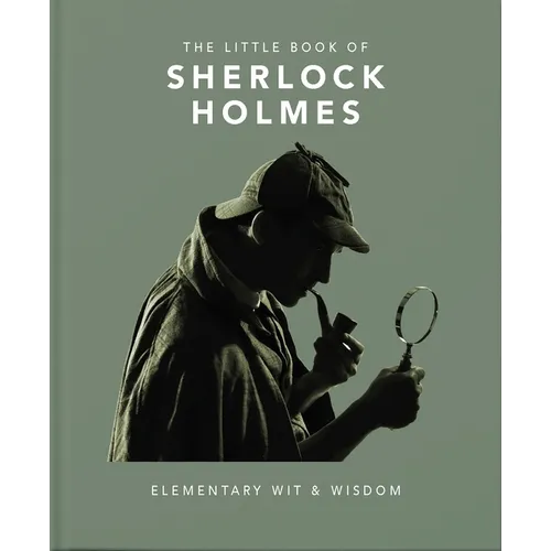 The Little Book of Sherlock Holmes: Elementary Wit & Wisdom