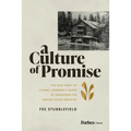 A Culture of Promise: The True Story of a Small Company's Quest to Transform the Senior Living Industry