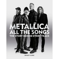 Metallica All the Songs: The Story Behind Every Track