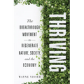 Thriving: The Breakthrough Movement to Regenerate Nature, Society, and the Economy
