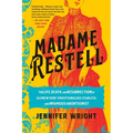 Madame Restell: The Life, Death, and Resurrection of Old New York's Most Fabulous, Fearless, and Infamous Abortionist