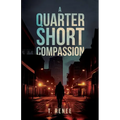 A Quarter Short Compassion