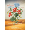 Making a Way: Rising From Chronic Pain, Illness and Lyme Disease