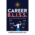 Career B. L. I. S. S.: How to Transition from College to Career with Ease