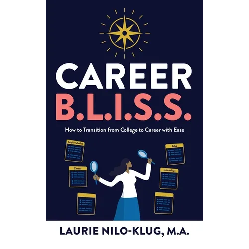 Career B. L. I. S. S.: How to Transition from College to Career with Ease