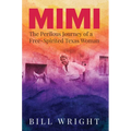 Mimi: The Perilous Journey of a Free-Spirited Texas Woman