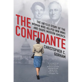 The Confidante: The Untold Story of the Woman Who Helped Win WWII and Shape Modern America