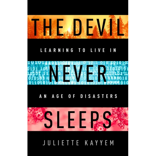 The Devil Never Sleeps: Learning to Live in an Age of Disasters