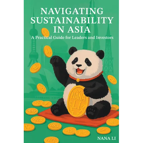 Navigating Sustainability in Asia: A Practical Guide for Leaders and Investors