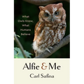 Alfie and Me: What Owls Know, What Humans Believe