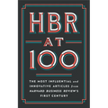 HBR at 100: The Most Influential and Innovative Articles from Harvard Business Review's First Century