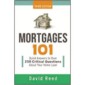 The Mortgages 101: Quick Answers to Over 250 Critical Questions about Your Home Loan