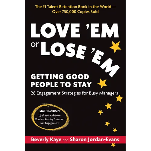 Love 'em or Lose 'Em, Sixth Edition: Getting Good People to Stay