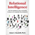 Relational Intelligence; The Five Essential Skills You Need to Build Life-Changing Relationships