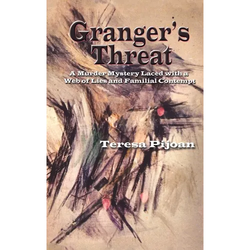 Granger's Threat: A Murder Mystery Laced with a Web of Lies and Familial Contempt