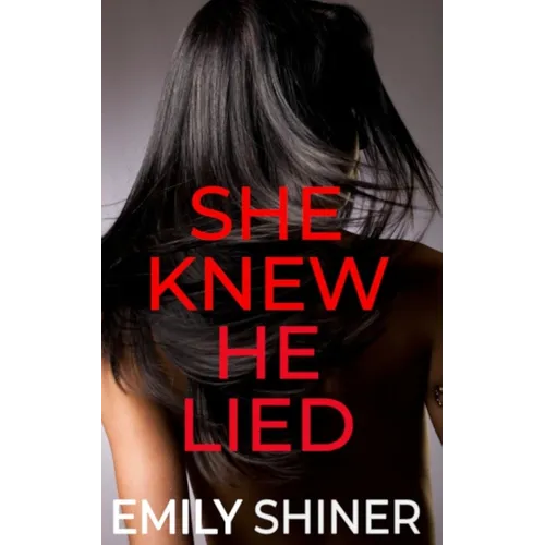 She Knew He Lied: A Gripping Domestic Thriller
