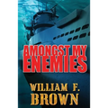 Amongst My Enemies: A Cold War Spy vs Spy Action Thriller